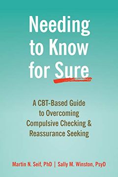 portada Needing to Know for Sure: A Cbt-Based Guide to Overcoming Compulsive Checking and Reassurance Seeking (en Inglés)