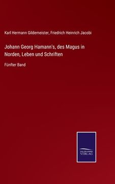 portada Johann Georg Hamann's, des Magus in Norden, Leben und Schriften: Fünfter Band (en Alemán)