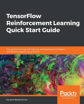 portada Tensorflow Reinforcement Learning Quick Start Guide: Get up and Running With Training and Deploying Intelligent, Self-Learning Agents Using Python (en Inglés)