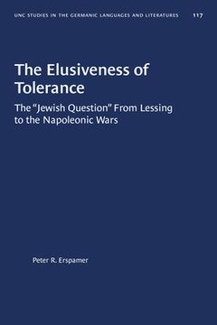 portada The Elusiveness of Tolerance: The "Jewish Question" from Lessing to the Napoleonic Wars (en Inglés)