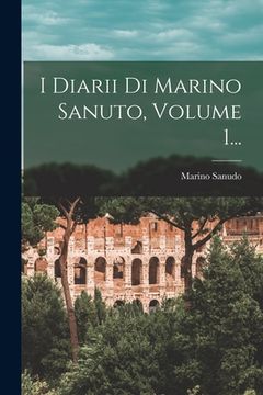 portada I Diarii Di Marino Sanuto, Volume 1... (en Italiano)