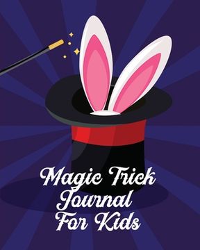 portada Magic Tricks Journal For Kids: Ideas Journal Practice Unique Style With Cards To Do At Home (en Inglés)
