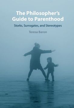 portada The Philosopher'S Guide to Parenthood: Storks, Surrogates, and Stereotypes (en Inglés)