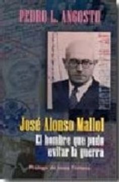 portada JOSE ALONSO MALLOL: EL HOMBRE QUE PUDO EVITAR LA GUERRA (En papel)
