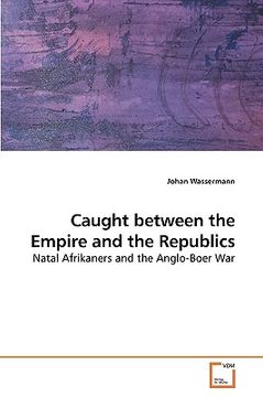 portada caught between the empire and the republics (en Inglés)