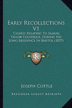portada early recollections v1: chiefly relating to samuel taylor coleridge, during his long residence in bristol (1837) (en Inglés)