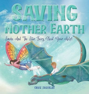 portada Saving Mother Earth: Smoke And The Star Fairy Need Your Help!