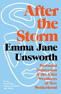 portada After the Storm: Postnatal Depression and the Utter Weirdness of new Motherhood (en Inglés)