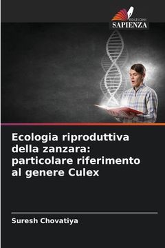 portada Ecologia riproduttiva della zanzara: particolare riferimento al genere Culex (en Italiano)