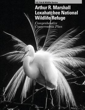 portada Arthur R. Marshall Loxahatchee National Wildlife Refuge: Comprehensive Conservation Plan (en Inglés)