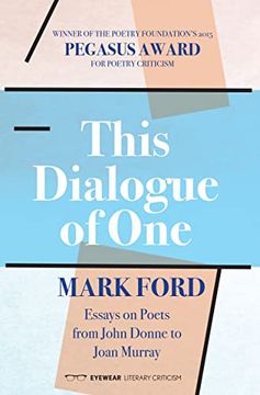portada This Dialogue of One: Essays on Poets from John Donne to Joan Murray (en Inglés)