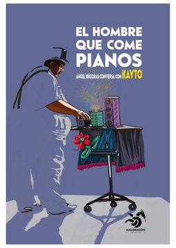 portada El Hombre que Come Pianos: Ángel Idígoras Conversa con Kayto