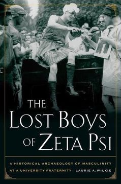 portada The Lost Boys of Zeta Psi: A Historical Archaeology of Masculinity at a University Fraternity (en Inglés)