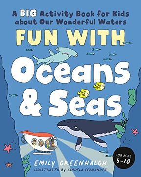 portada Fun with Oceans and Seas: A Big Activity Book for Kids about Our Wonderful Waters (and Marvelous Marine Life) (en Inglés)