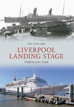 portada Liverpool Landing Stage Through Time (en Inglés)