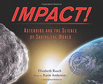 portada Impact!: Asteroids and the Science of Saving the World (Scientists in the Field Series)