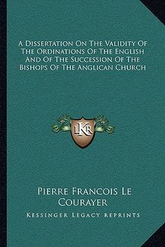 portada a dissertation on the validity of the ordinations of the english and of the succession of the bishops of the anglican church