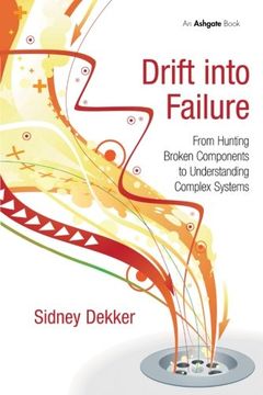 portada Drift Into Failure: From Hunting Broken Components to Understanding Complex Systems (en Inglés)