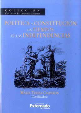 portada POLÍTICA Y CONSTITUCIÓN EN TIEMPOS DE LAS INDEPENDENCIAS
