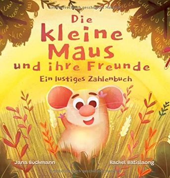 portada Die Kleine Maus und Ihre Freunde: Ein Lustiges Zahlenbuch (Marty, die Kleine Maus) (en Alemán)