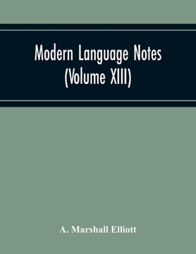 portada Modern Language Notes (Volume Xiii) (en Inglés)