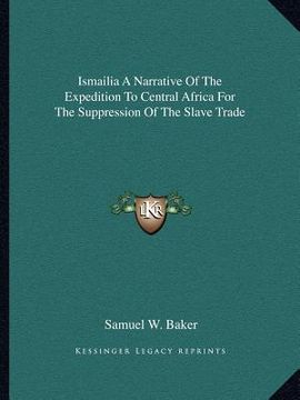 portada ismailia a narrative of the expedition to central africa for the suppression of the slave trade (en Inglés)
