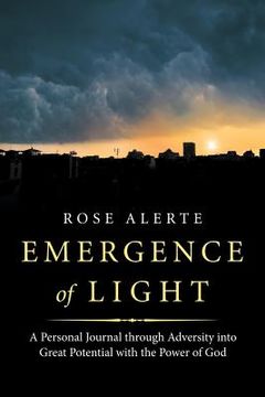 portada Emergence of Light: A Personal Journal Through Adversity into Great Potential with the Power of God (en Inglés)