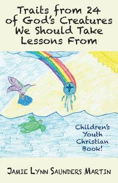 portada Traits from 24 of God's Creatures We Should Take Lessons From: Children's Youth Christian Book! (en Inglés)
