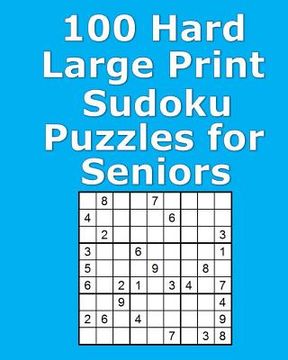 portada 100 Hard Large Print Sudoku Puzzles for Seniors (en Inglés)