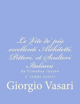 portada Le Vite de' più eccellenti Architetti, Pittori, et Scultori Italiani: da Cimabue insino a' tempi nostri (en Italiano)