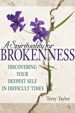portada A Spirituality for Brokenness: Discovering Your Deepest Self in Difficult Times