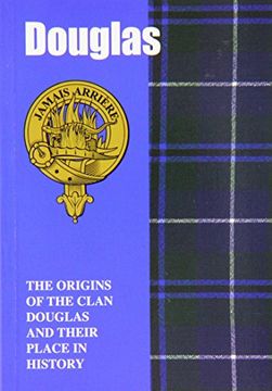 portada The Douglases: The Origins of the Clan Douglas and Their Place in History (Scottish Clan Mini-Book) (en Inglés)