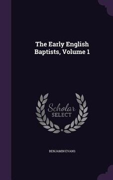 portada The Early English Baptists, Volume 1
