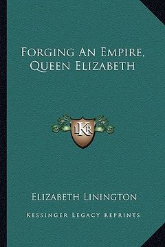portada forging an empire, queen elizabeth (en Inglés)