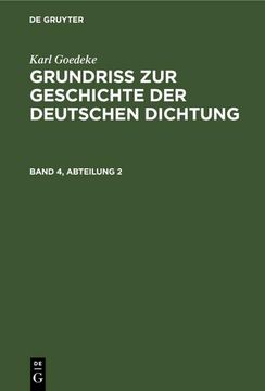 portada Karl Goedeke: Grundriss zur Geschichte der Deutschen Dichtung. Band 4, Abteilung 2 (en Alemán)