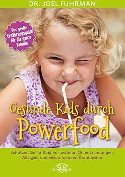 portada Gesunde Kids Durch Powerfood: Schützen sie ihr Kind vor Asthma, Ohrentzündungen, Allergien und Vielen Weiteren Krankheiten (in German)