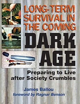 portada Long-Term Survival in the Coming Dark Age: Preparing to Live After Society Crumbles (en Inglés)