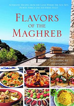 portada Flavors of the Maghreb: Authentic Recipes From the Land Where the sun Sets (North Africa and Southern Italy) (en Inglés)