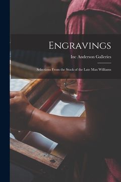 portada Engravings: Selections From the Stock of the Late Max Williams (en Inglés)