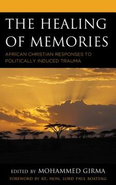 portada The Healing of Memories: African Christian Responses to Politically Induced Trauma (en Inglés)