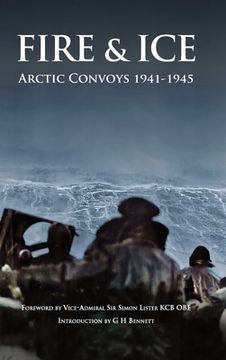portada Fire & Ice Arctic Convoys 1941-1945 (en Inglés)