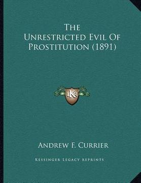 portada the unrestricted evil of prostitution (1891) (en Inglés)