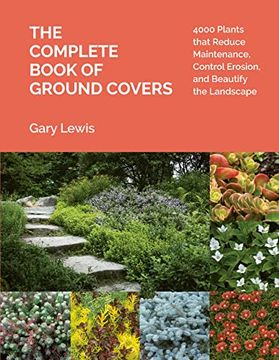 portada The Complete Book of Ground Covers: 4000 Plants That Reduce Maintenance, Control Erosion, and Beautify the Landscape (en Inglés)