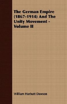 portada the german empire (1867-1914) and the unity movement - volume ii (en Inglés)