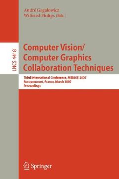 portada computer vision/computer graphics collaboration techniques: third international conference, mirage 2007, rocquencourt, france, march 28-30, 2007, proc (en Inglés)