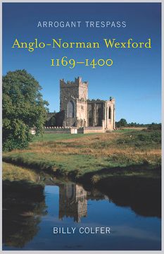 portada Arrogant Trespass: Anglo - Norman Wexford 1169-1400 (en Inglés)