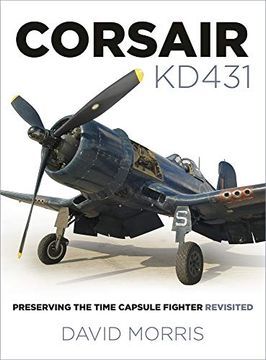 portada Corsair Kd431: Preserving the Time Capsule Fighter Revisited (en Inglés)