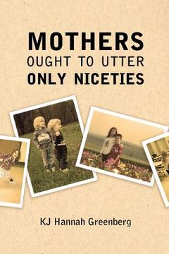 portada Mothers Ought to Utter Only Niceties (en Inglés)