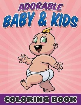 portada Adorable Baby & Kids Coloring Book (en Inglés)