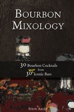 portada Bourbon Mixology: 30 Bourbon Cocktails from 30 More Iconic Bars (Volume 3)